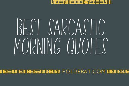 Best Sarcastic Morning Quotes