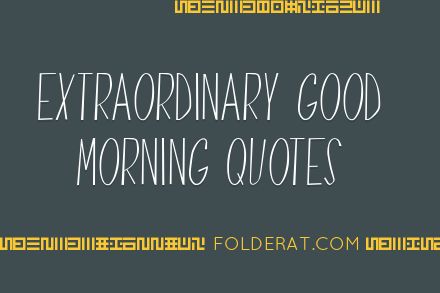 Extraordinary Good Morning Quotes