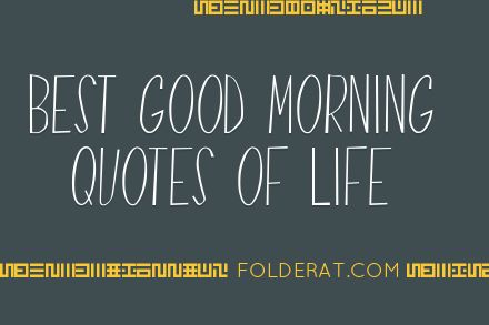 Best Good Morning Quotes Of Life | FolderAt