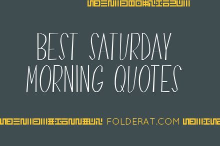 Best Saturday Morning Quotes