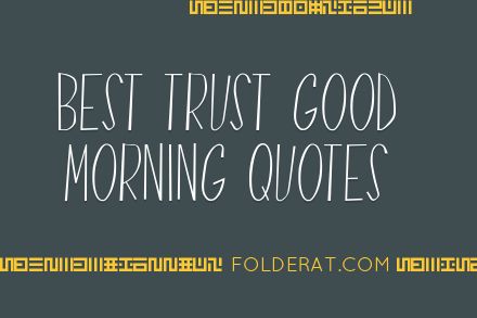  Best Trust Good Morning Quote